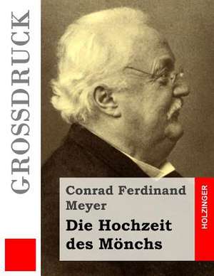 Die Hochzeit Des Monchs (Grossdruck) de Conrad Ferdinand Meyer