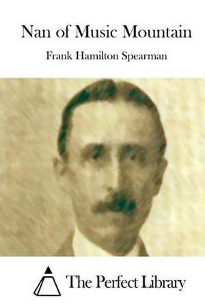 Nan of Music Mountain de Frank Hamilton Spearman