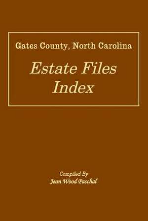 Gates County, North Carolina Estate Files Index de Jean Wood Paschal