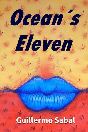 Oceans Eleven de Guillermo Sabal