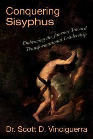 Conquering Sisyphus de Dr Scott D. Vinciguerra