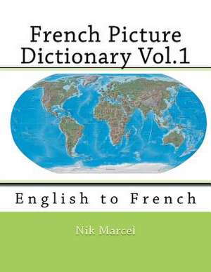 French Picture Dictionary Vol.1 de Nik Marcel