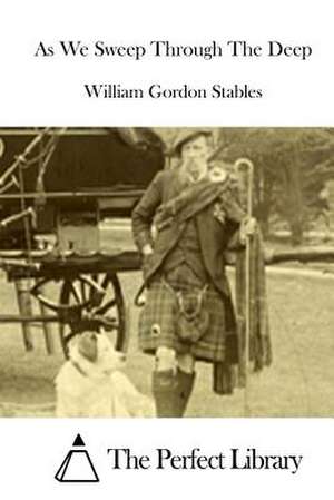 As We Sweep Through the Deep de Stables, William Gordon