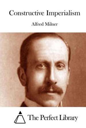 Constructive Imperialism de Alfred Milner