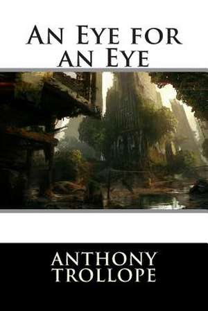 An Eye for an Eye de Anthony Trollope