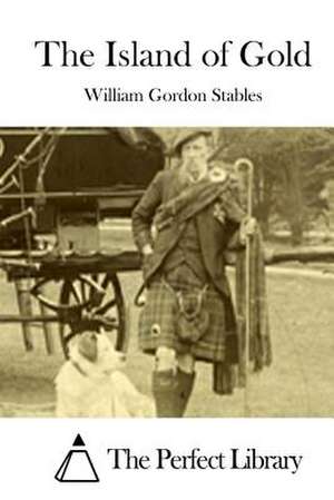 The Island of Gold de Stables, William Gordon