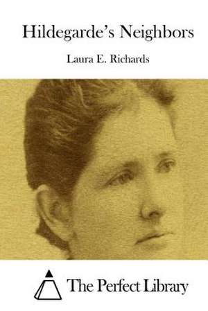 Hildegarde's Neighbors de Laura E. Richards