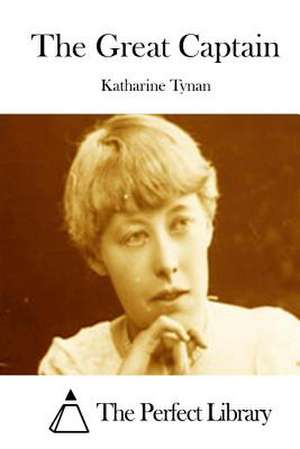 The Great Captain de Katharine Tynan