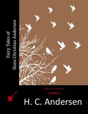 Fairy Tales of Hans Christian Andersen de H. C. Andersen