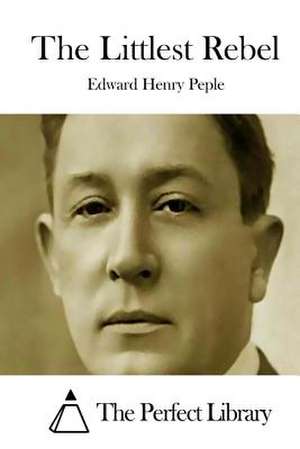 The Littlest Rebel de Peple, Edward Henry