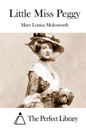 Little Miss Peggy de Mary Louisa Molesworth