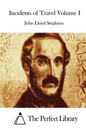 Incidents of Travel Volume I de John Lloyd Stephens