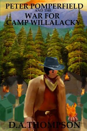 Peter Pomperfield and the War for Camp Willalacky de D. a. Thompson