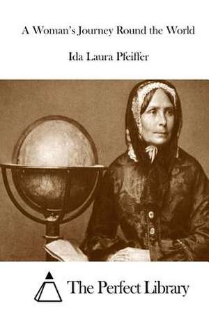 A Woman's Journey Round the World de Ida Laura Pfeiffer