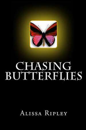 Chasing Butterflies de Alissa Ripley