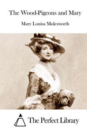 The Wood-Pigeons and Mary de Mary Louisa Molesworth