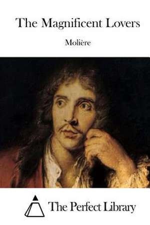 The Magnificent Lovers de Moliere