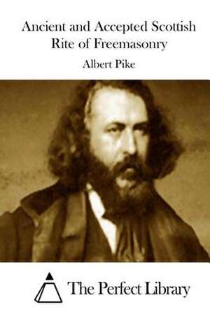 Ancient and Accepted Scottish Rite of Freemasonry de Albert Pike