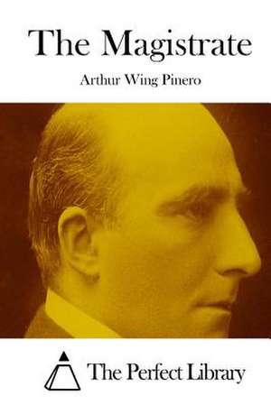 The Magistrate de Arthur Wing Pinero