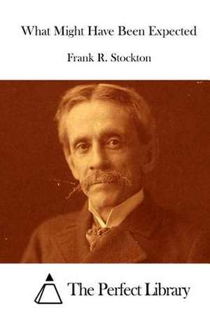 What Might Have Been Expected de Frank R. Stockton