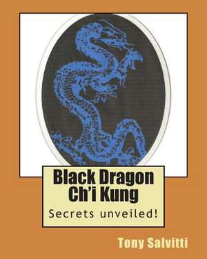 Black Dragon Ch'i Kung de Tony Salvitti