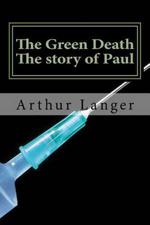 The Green Death de Langer L., A. Arthur Xavior