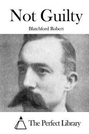 Not Guilty de Blatchford Robert