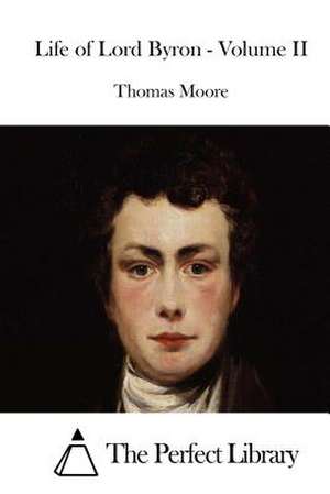 Life of Lord Byron - Volume II de Thomas Moore