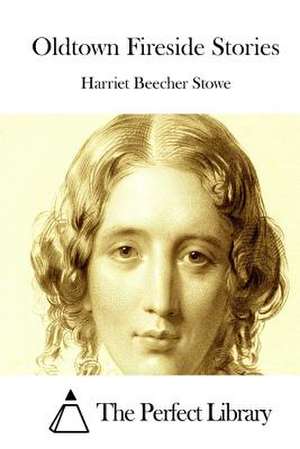 Oldtown Fireside Stories de Harriet Beecher Stowe