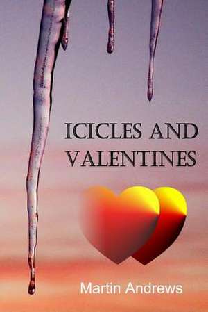 Icicles and Valentines de Martin Andrews