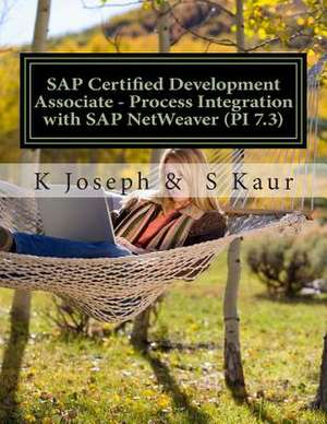 SAP Certified Development Associate - Process Integration with SAP Netweaver (Pi 7.3) de K. Joseph