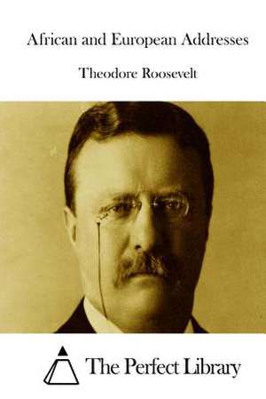 African and European Addresses de Theodore Roosevelt