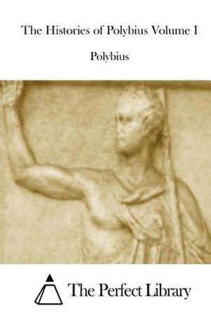 The Histories of Polybius Volume I de Polybius