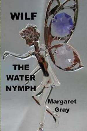 Wilf the Water Nymph de Mrs Margaret Gray