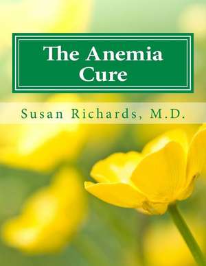 The Anemia Cure de Susan Richards M. D.