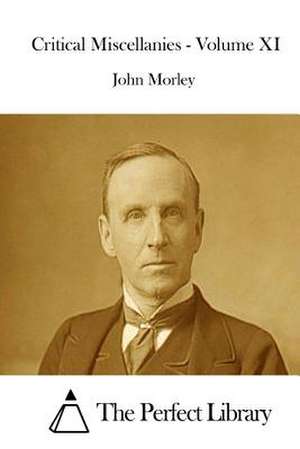 Critical Miscellanies - Volume XI de John Morley