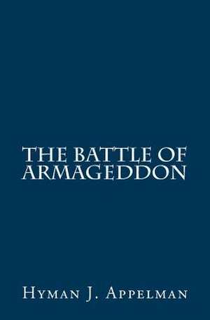 The Battle of Armageddon de Hyman J. Appelman