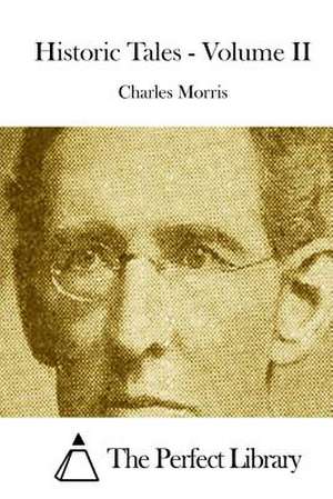 Historic Tales - Volume II de Charles Morris