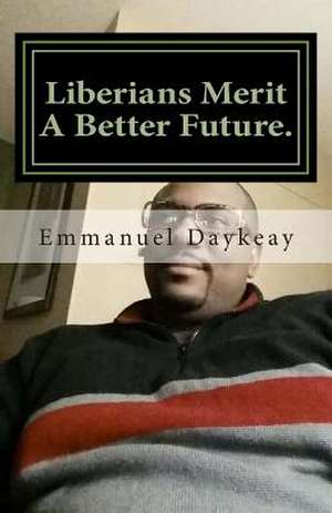 Liberians Merit a Better Future. de Emmanuel Bravy Daykeay