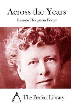 Across the Years de Eleanor Hodgman Porter