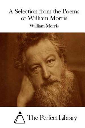 A Selection from the Poems of William Morris de William Morris