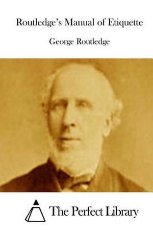 Routledge's Manual of Etiquette de George Routledge