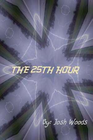 The 25th Hour de MR Josh Woods