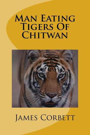 Man Eating Tigers of Chitwan de James Corbett