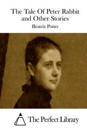 The Tale of Peter Rabbit and Other Stories de Beatrix Potter