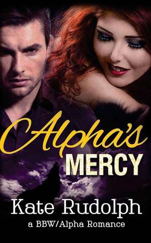 Alpha's Mercy de Kate Rudolph