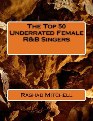 The Top 50 Underrated Female R&B Singers de Rashad Skyla Mitchell