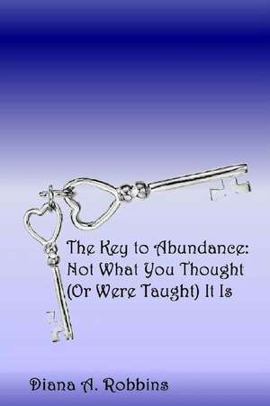 The Key to Abundance de Diana a. Robbins