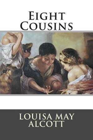 Eight Cousins de Louisa May Alcott