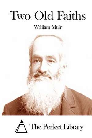 Two Old Faiths de William Muir